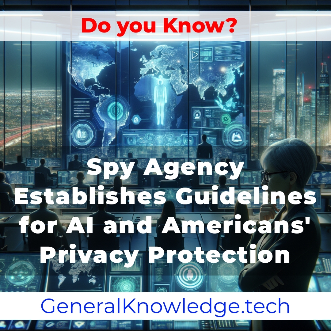 Spy Agency Establishes Guidelines for AI and Americans’ Privacy Protection Spy Agency Establishes Guidelines for AI and Americans’ Privacy Protection