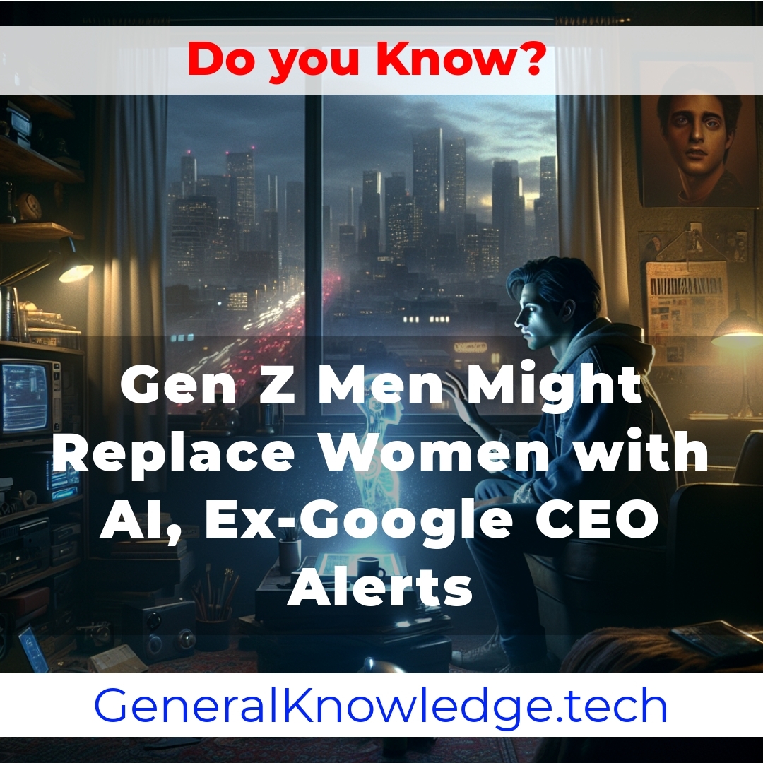 # Gen Z Men Might Replace Women with AI, Ex-Google CEO Alerts # Gen Z Men Might Replace Women with AI, Ex-Google CEO Alerts