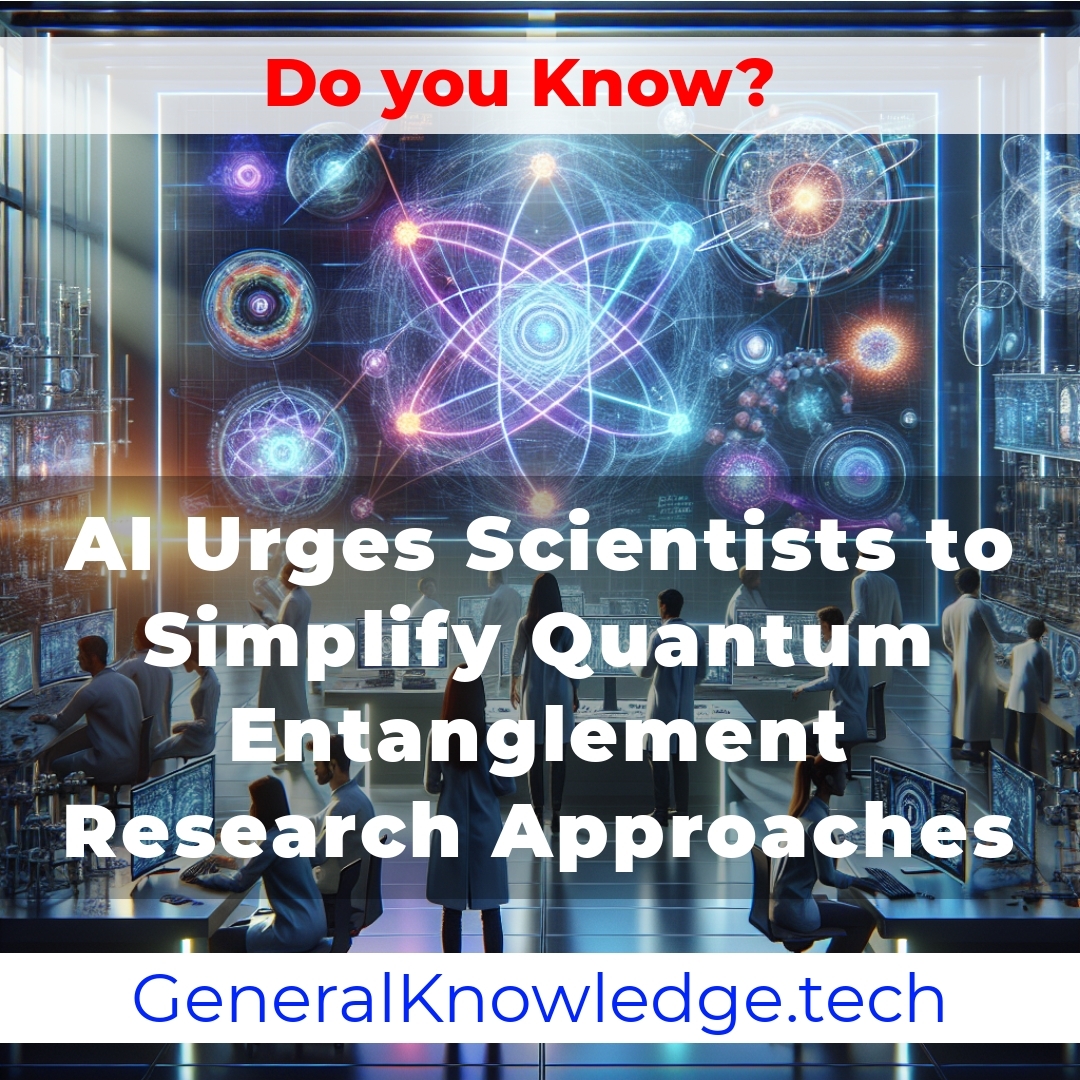 ## AI Urges Scientists to Simplify Quantum Entanglement Research Approaches ## AI Urges Scientists to Simplify Quantum Entanglement Research Approaches