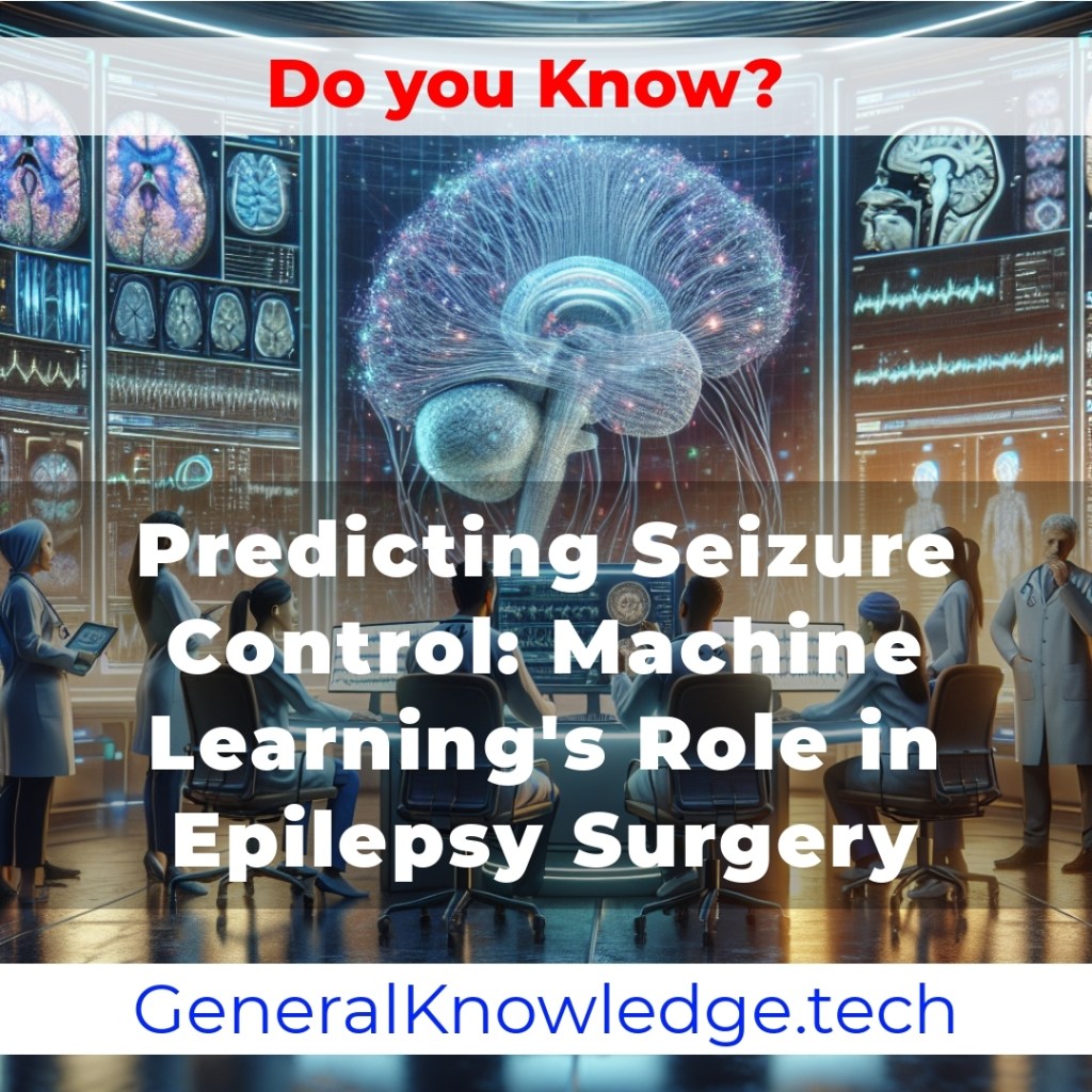 Predicting Seizure Control: Machine Learning’s Role in Epilepsy Surgery Predicting Seizure Control: Machine Learning’s Role in Epilepsy Surgery