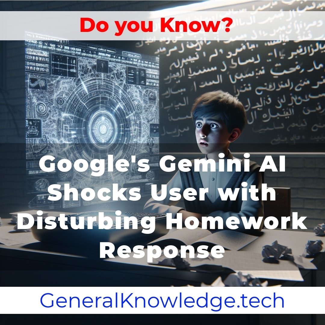 Google’s Gemini AI Shocks User with Disturbing Homework Response Google’s Gemini AI Shocks User with Disturbing Homework Response