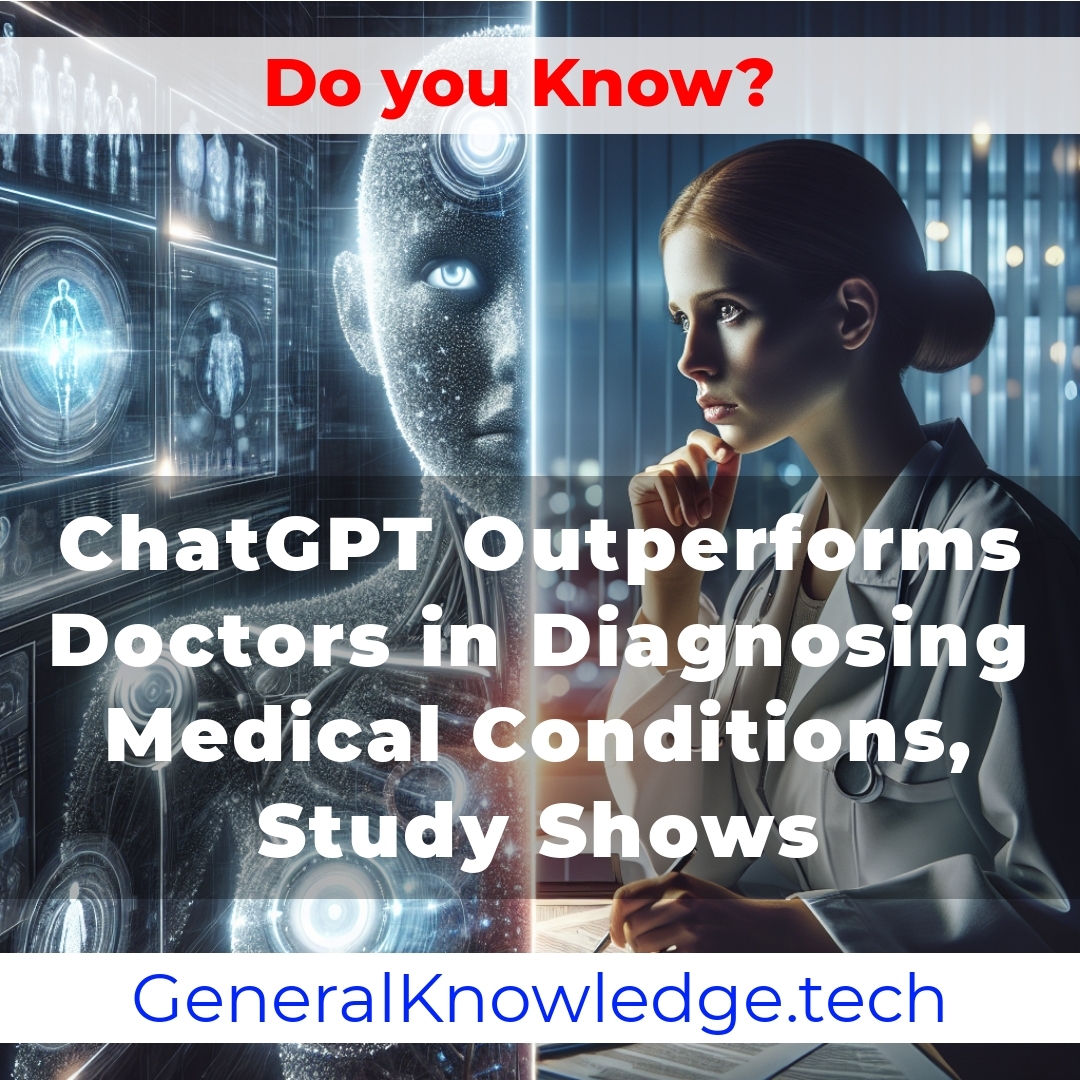 ChatGPT Outperforms Doctors in Diagnosing Medical Conditions, Study Shows ChatGPT Outperforms Doctors in Diagnosing Medical Conditions, Study Shows
