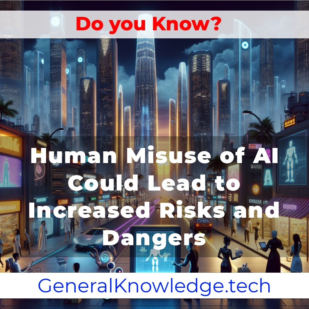 Human Misuse of AI Could Lead to Increased Risks and Dangers Human Misuse of AI Could Lead to Increased Risks and Dangers