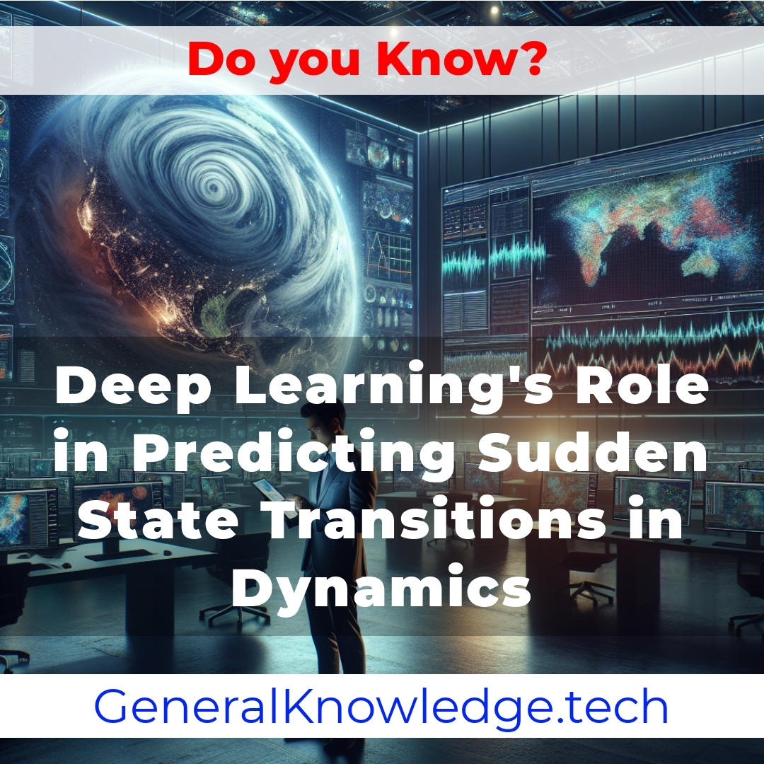 Deep Learning’s Role in Predicting Sudden State Transitions in Dynamics Deep Learning’s Role in Predicting Sudden State Transitions in Dynamics