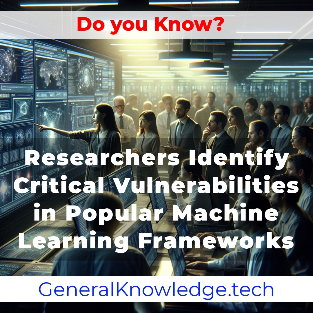 **Title: Researchers Identify Critical Vulnerabilities in Popular Machine Learning Frameworks** **Title: Researchers Identify Critical Vulnerabilities in Popular Machine Learning Frameworks**