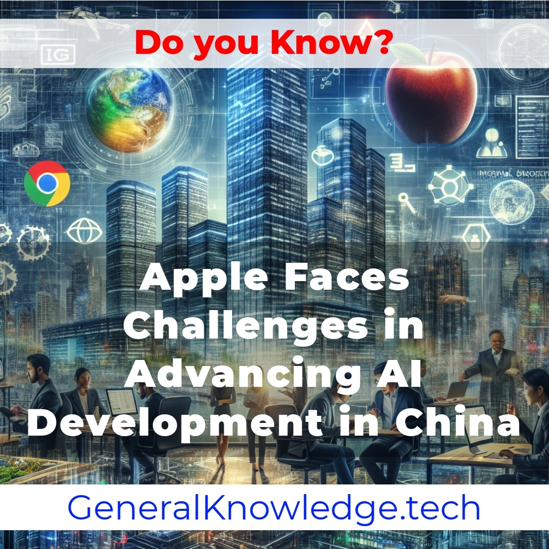 Apple Faces Challenges in Advancing AI Development in China Apple Faces Challenges in Advancing AI Development in China