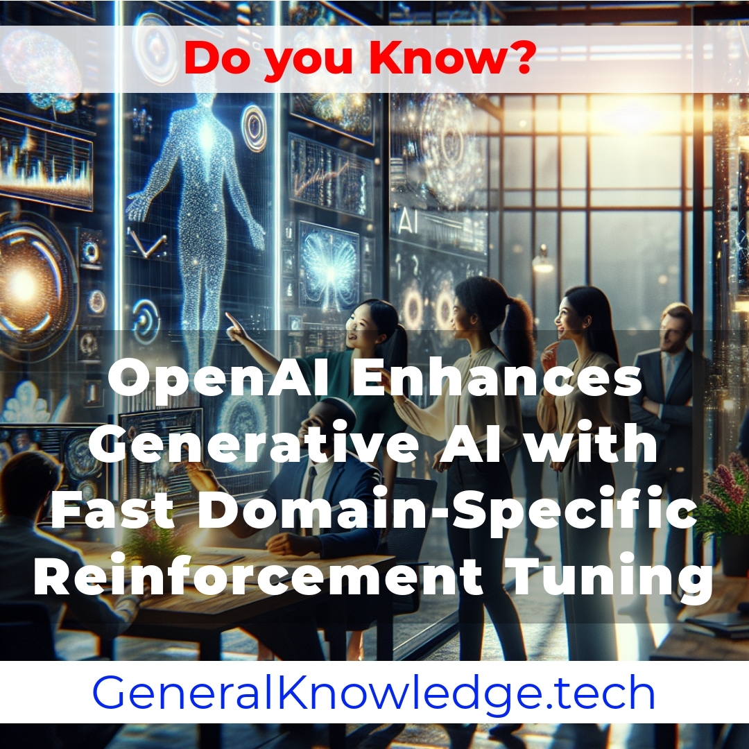 # OpenAI Enhances Generative AI with Fast Domain-Specific Reinforcement Tuning # OpenAI Enhances Generative AI with Fast Domain-Specific Reinforcement Tuning