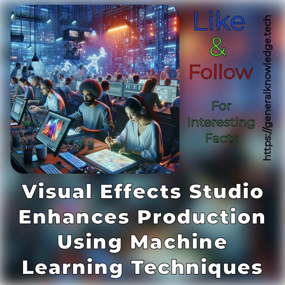 Visual Effects Studio Enhances Production Using Machine Learning Techniques Visual Effects Studio Enhances Production Using Machine Learning Techniques
