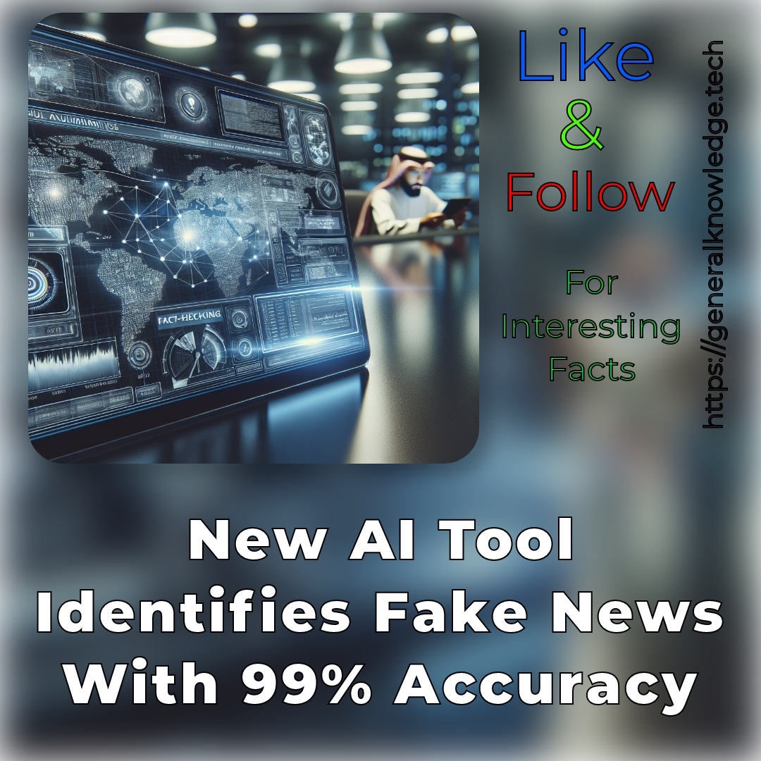 New AI Tool Identifies Fake News With 99% Accuracy New AI Tool Identifies Fake News With 99% Accuracy