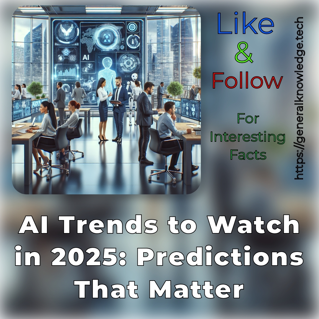 AI Trends to Watch in 2025: Predictions That Matter AI Trends to Watch in 2025: Predictions That Matter