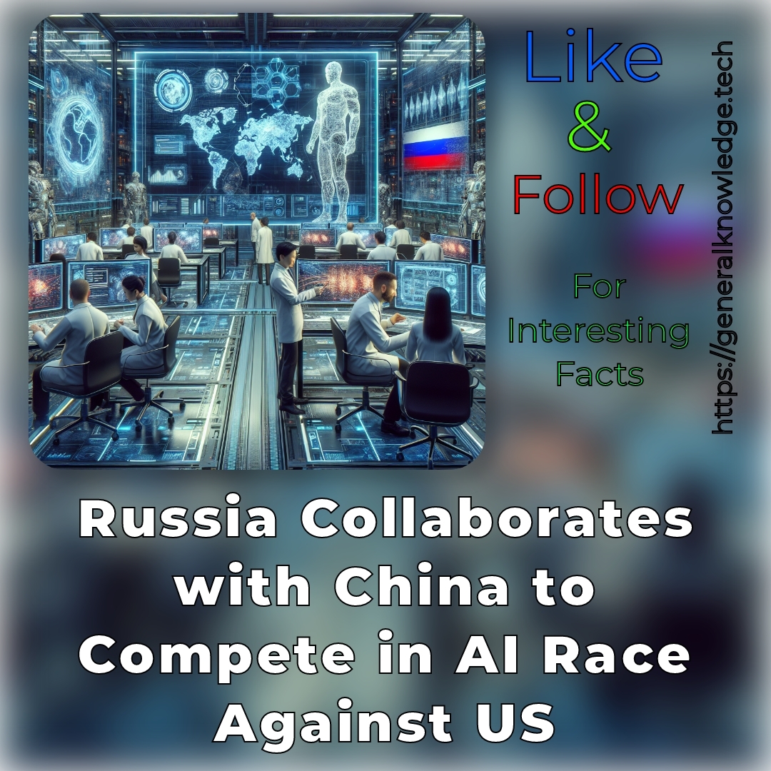 Russia Collaborates with China to Compete in AI Race Against US Russia Collaborates with China to Compete in AI Race Against US
