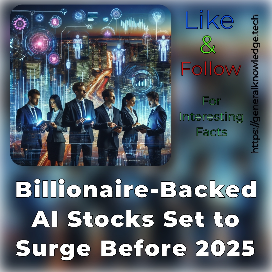 Billionaire-Backed AI Stocks Set to Surge Before 2025 Billionaire-Backed AI Stocks Set to Surge Before 2025