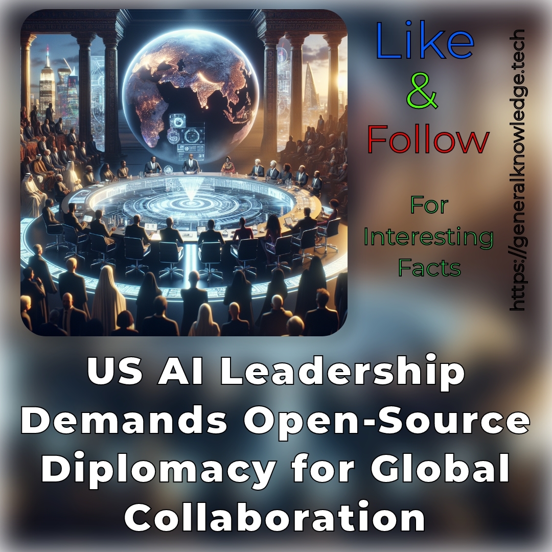 US AI Leadership Demands Open-Source Diplomacy for Global Collaboration US AI Leadership Demands Open-Source Diplomacy for Global Collaboration