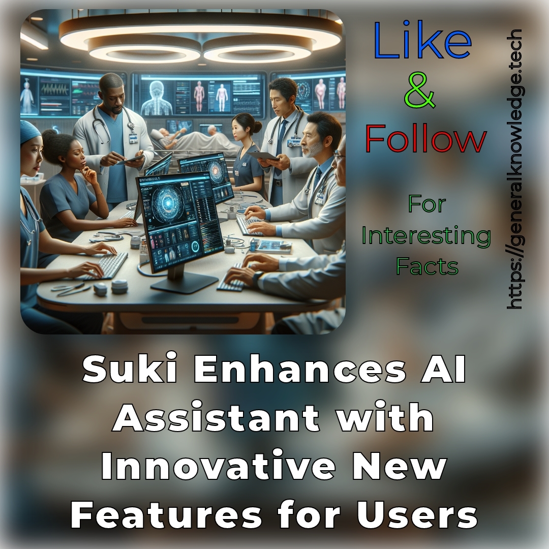 **Title: “Suki Enhances AI Assistant with Innovative New Features for Users”** **Title: “Suki Enhances AI Assistant with Innovative New Features for Users”**