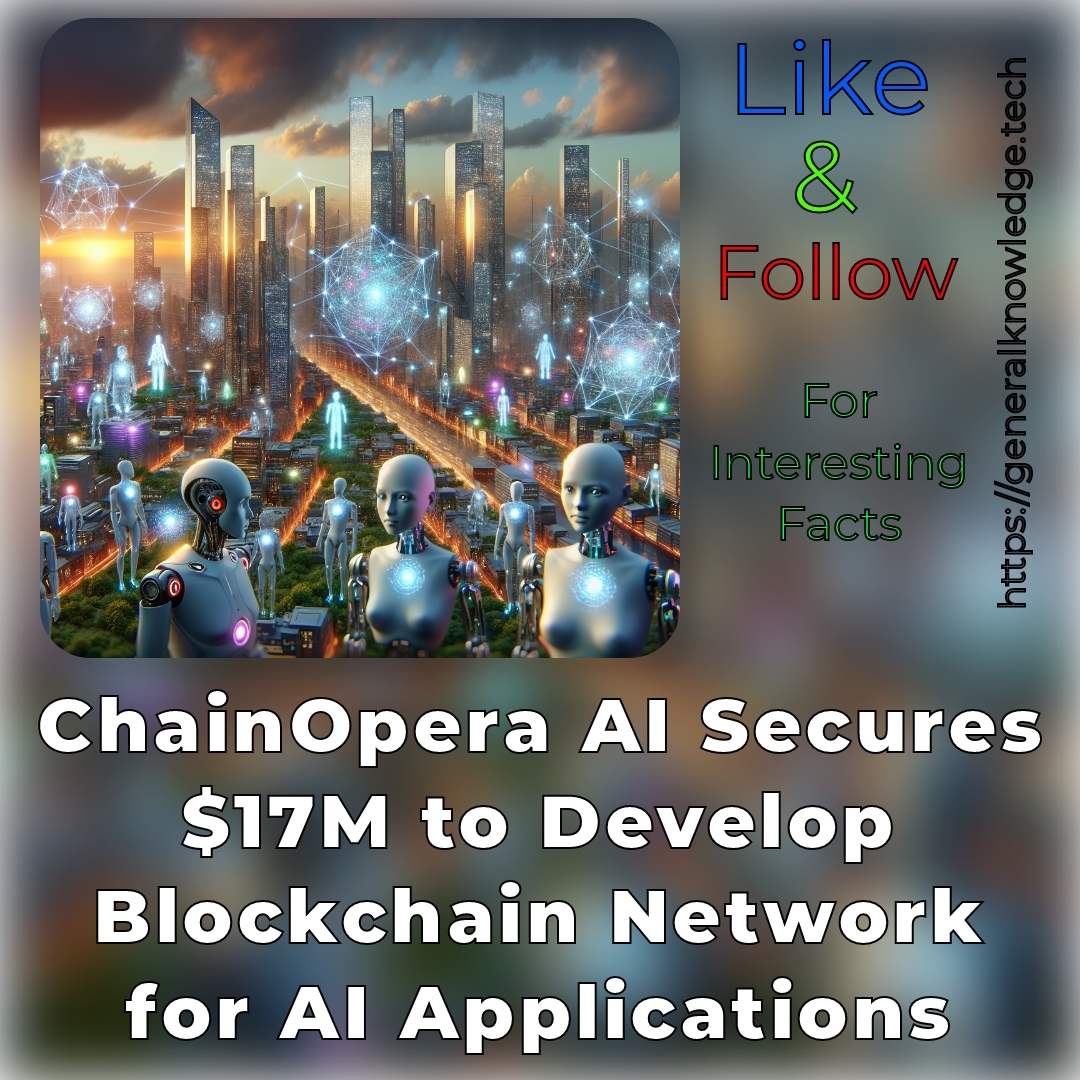 ChainOpera AI Secures M to Develop Blockchain Network for AI Applications ChainOpera AI Secures M to Develop Blockchain Network for AI Applications