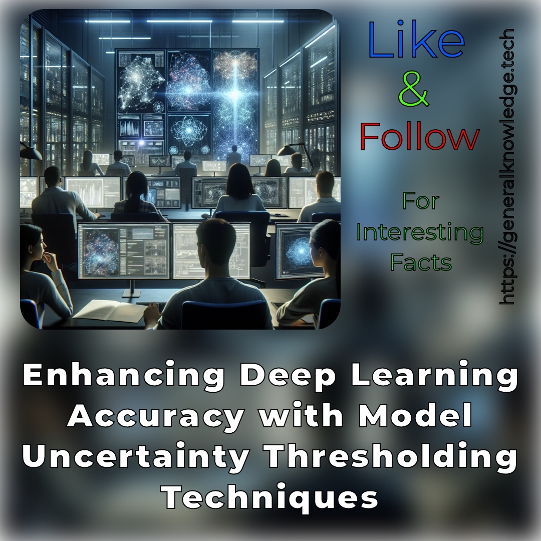 Enhancing Deep Learning Accuracy with Model Uncertainty Thresholding Techniques Enhancing Deep Learning Accuracy with Model Uncertainty Thresholding Techniques