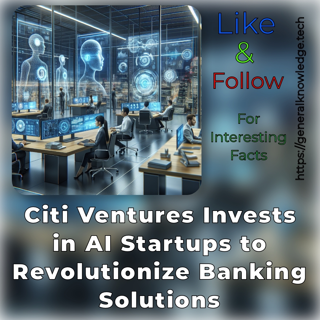 **Title: Citi Ventures Invests in AI Startups to Revolutionize Banking Solutions** **Title: Citi Ventures Invests in AI Startups to Revolutionize Banking Solutions**