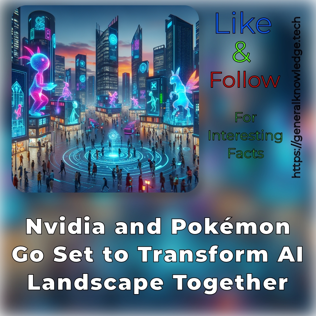 Nvidia and Pokémon Go Set to Transform AI Landscape Together Nvidia and Pokémon Go Set to Transform AI Landscape Together