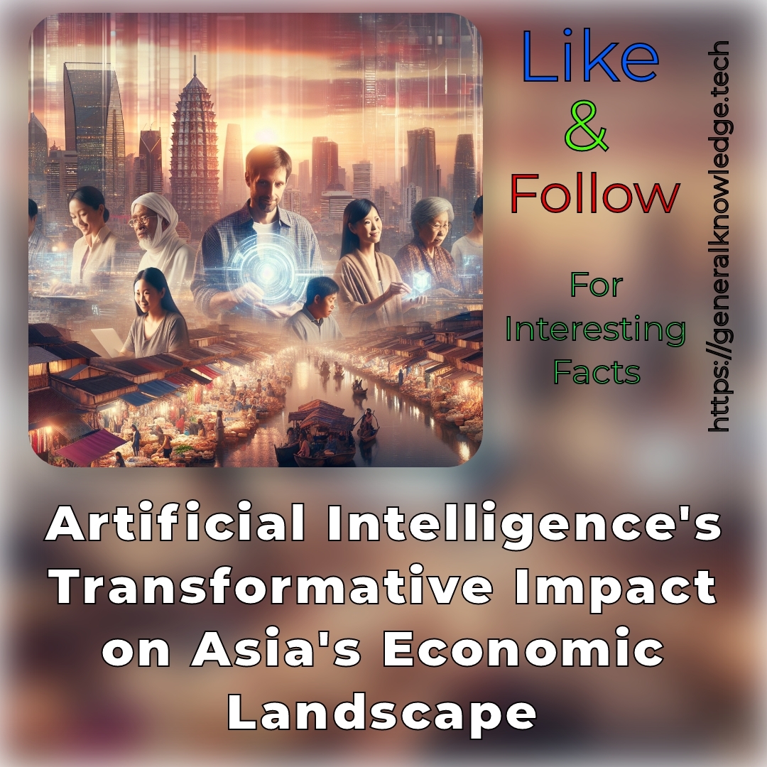 Artificial Intelligence’s Transformative Impact on Asia’s Economic Landscape Artificial Intelligence’s Transformative Impact on Asia’s Economic Landscape