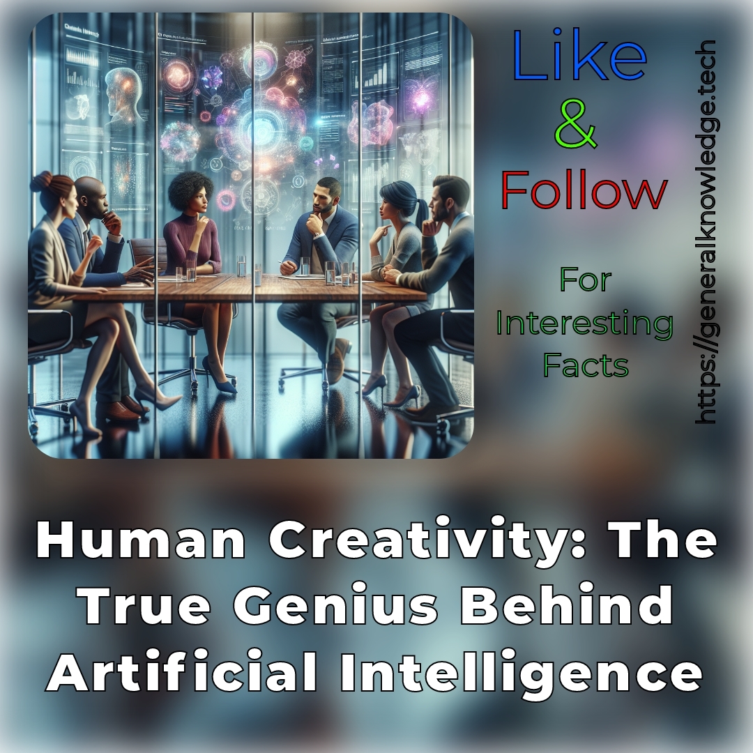 Human Creativity: The True Genius Behind Artificial Intelligence Human Creativity: The True Genius Behind Artificial Intelligence