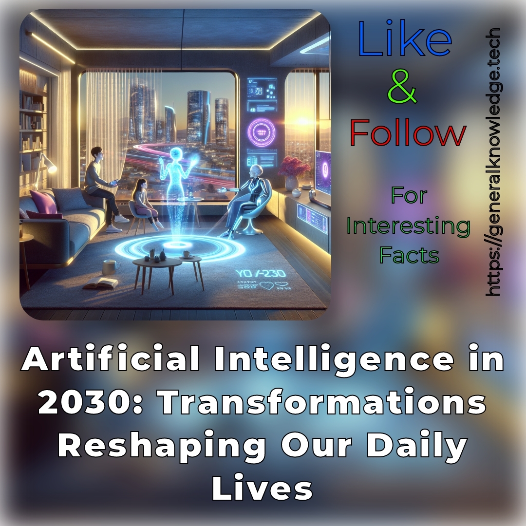 Artificial Intelligence in 2030: Transformations Reshaping Our Daily Lives Artificial Intelligence in 2030: Transformations Reshaping Our Daily Lives