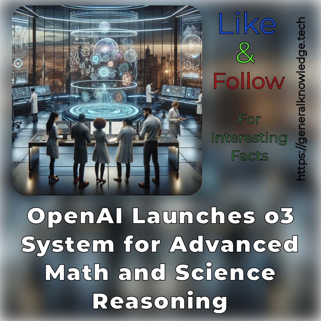 OpenAI Launches o3 System for Advanced Math and Science Reasoning OpenAI Launches o3 System for Advanced Math and Science Reasoning