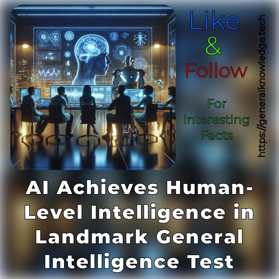 AI Achieves Human-Level Intelligence in Landmark General Intelligence Test AI Achieves Human-Level Intelligence in Landmark General Intelligence Test