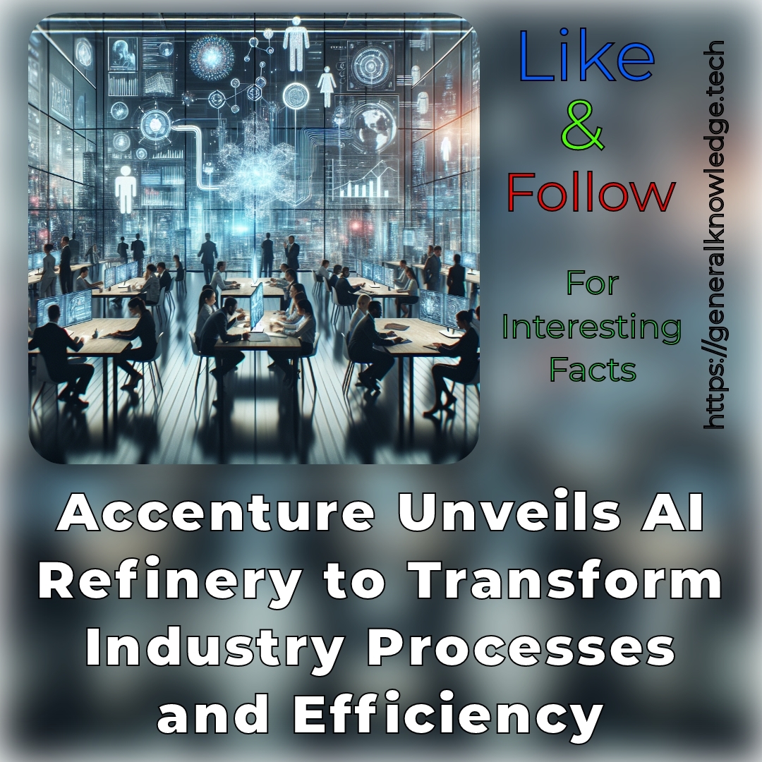 Accenture Unveils AI Refinery to Transform Industry Processes and Efficiency Accenture Unveils AI Refinery to Transform Industry Processes and Efficiency