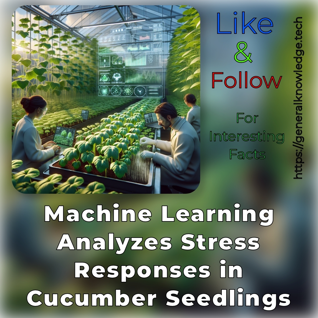 Machine Learning Analyzes Stress Responses in Cucumber Seedlings Machine Learning Analyzes Stress Responses in Cucumber Seedlings