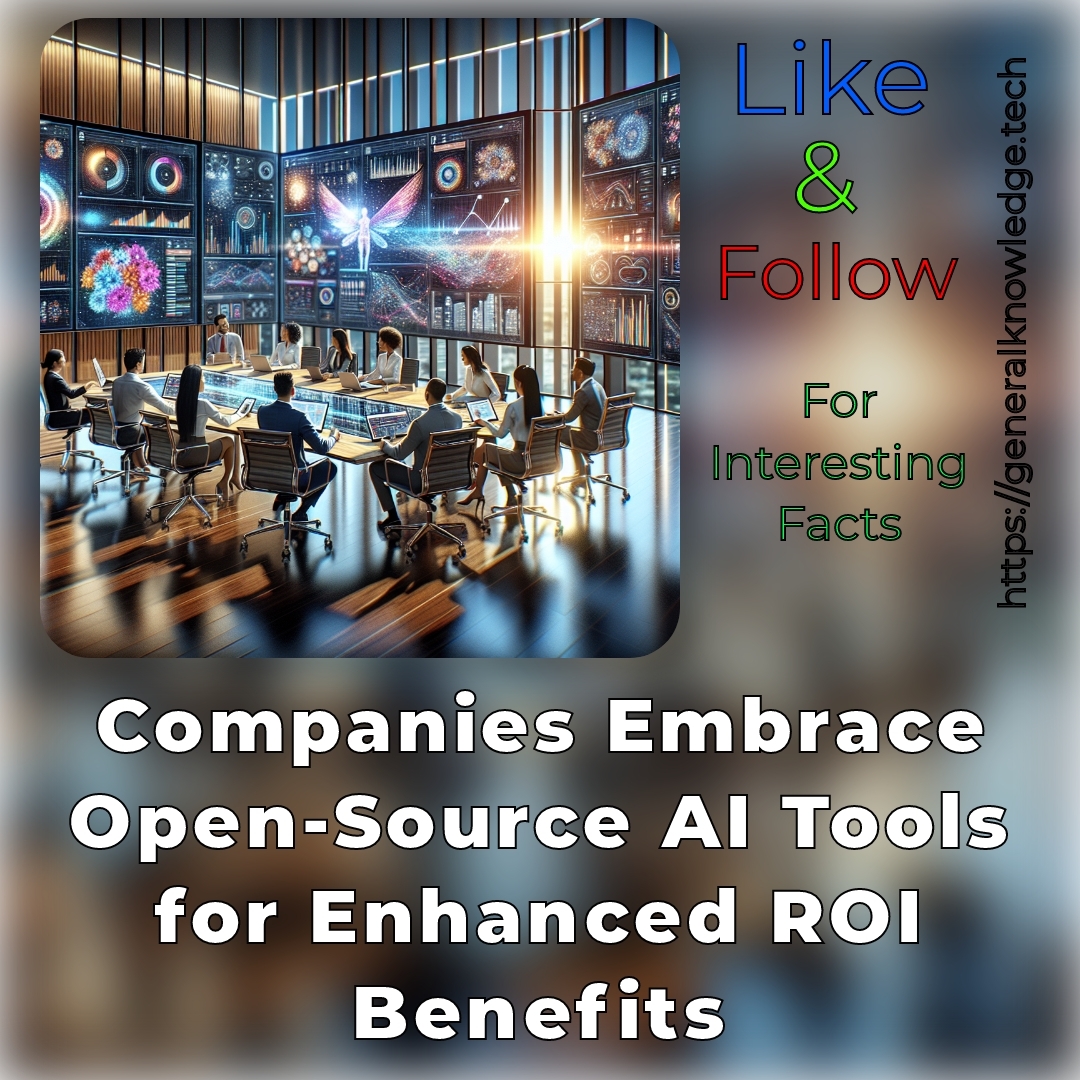 Companies Embrace Open-Source AI Tools for Enhanced ROI Benefits Companies Embrace Open-Source AI Tools for Enhanced ROI Benefits