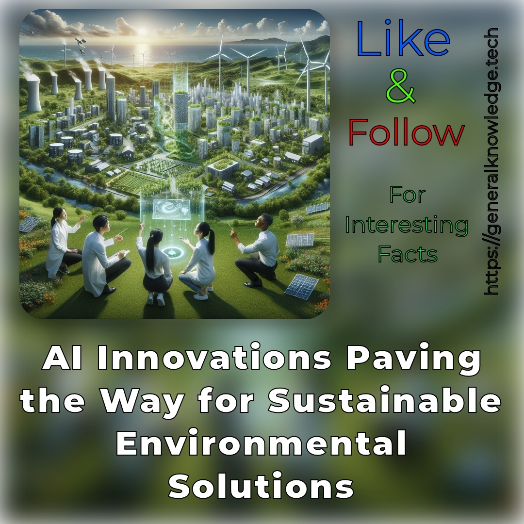 AI Innovations Paving the Way for Sustainable Environmental Solutions AI Innovations Paving the Way for Sustainable Environmental Solutions