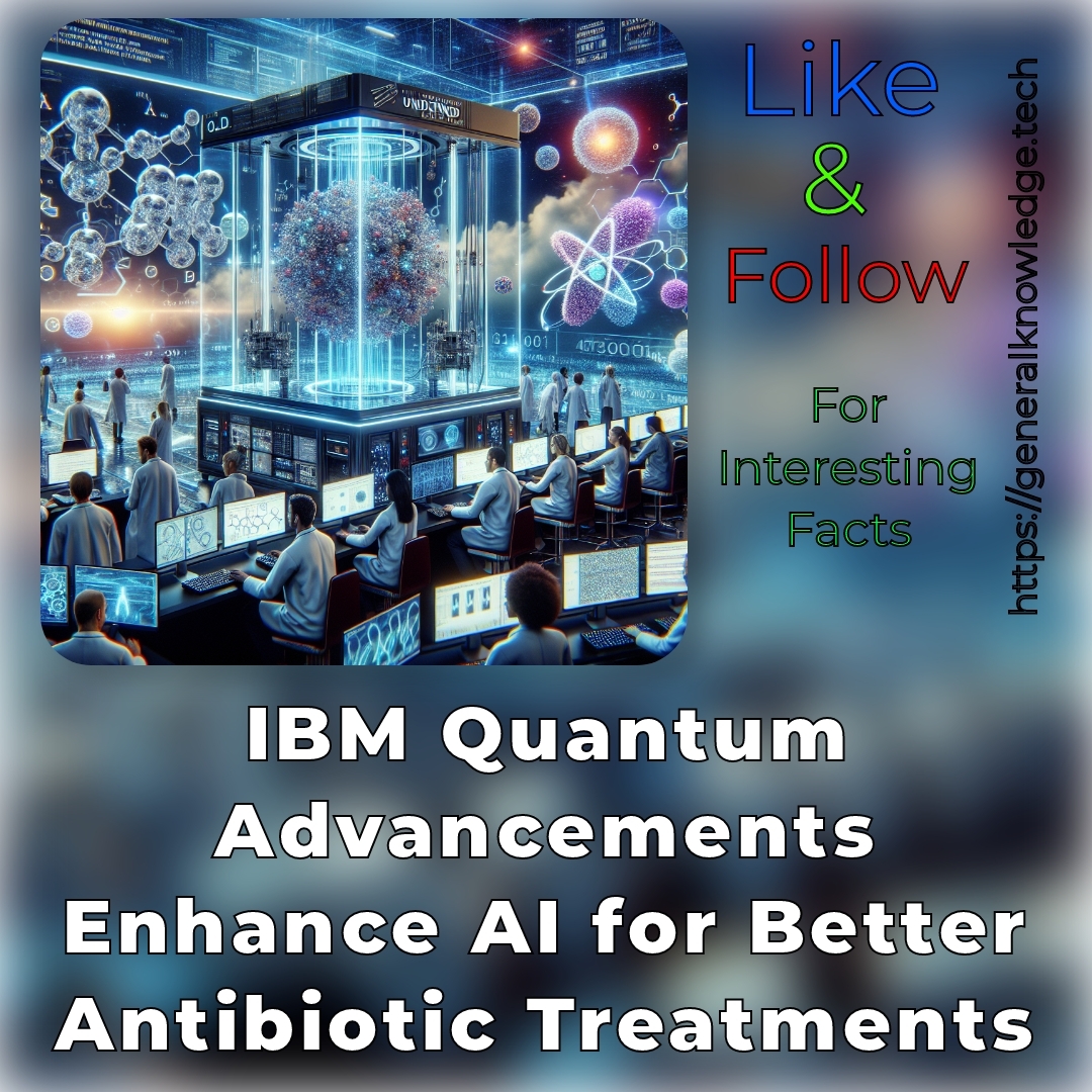 IBM Quantum Advancements Enhance AI for Better Antibiotic Treatments IBM Quantum Advancements Enhance AI for Better Antibiotic Treatments