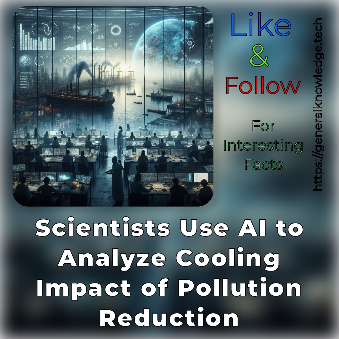 Scientists Use AI to Analyze Cooling Impact of Pollution Reduction Scientists Use AI to Analyze Cooling Impact of Pollution Reduction