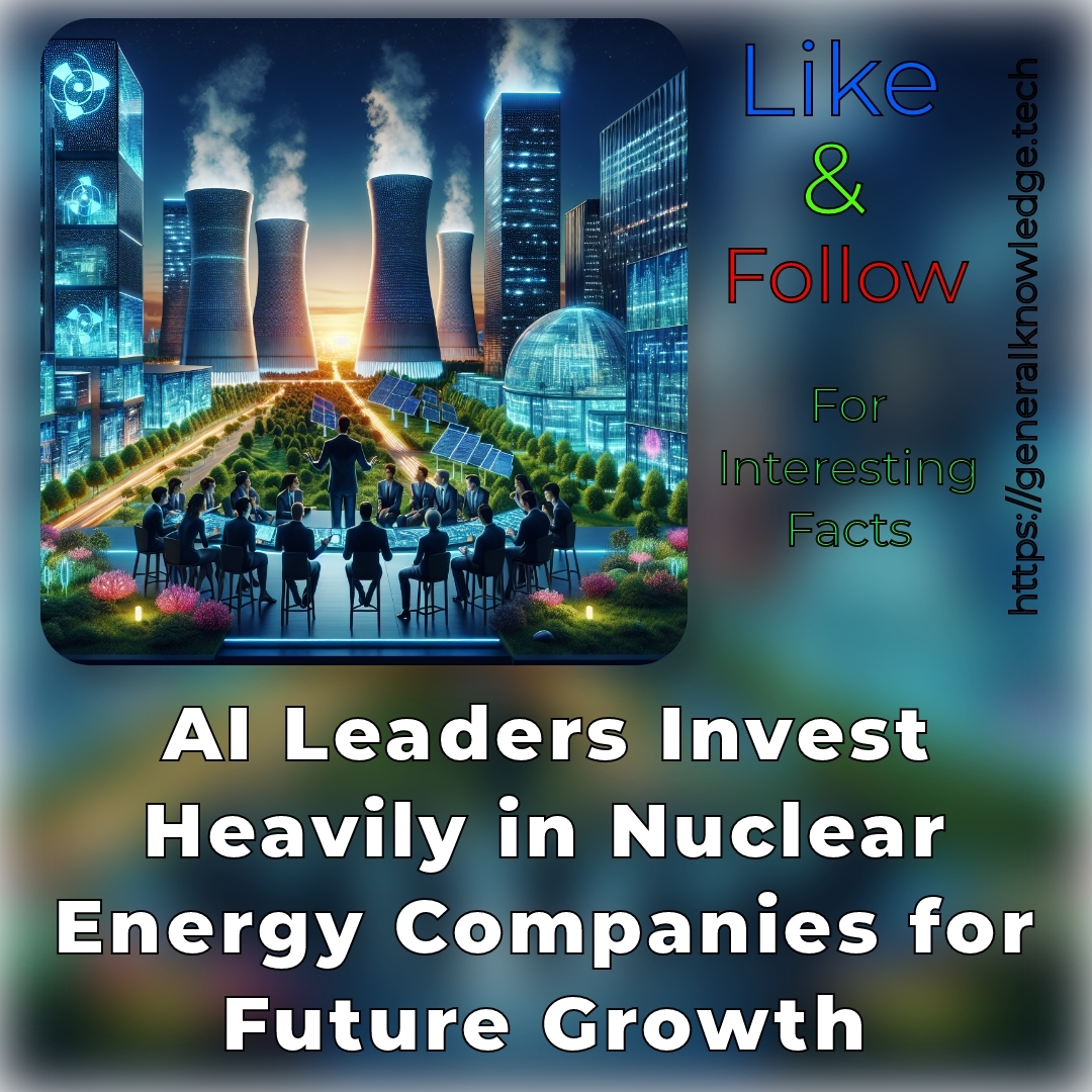 AI Leaders Invest Heavily in Nuclear Energy Companies for Future Growth AI Leaders Invest Heavily in Nuclear Energy Companies for Future Growth