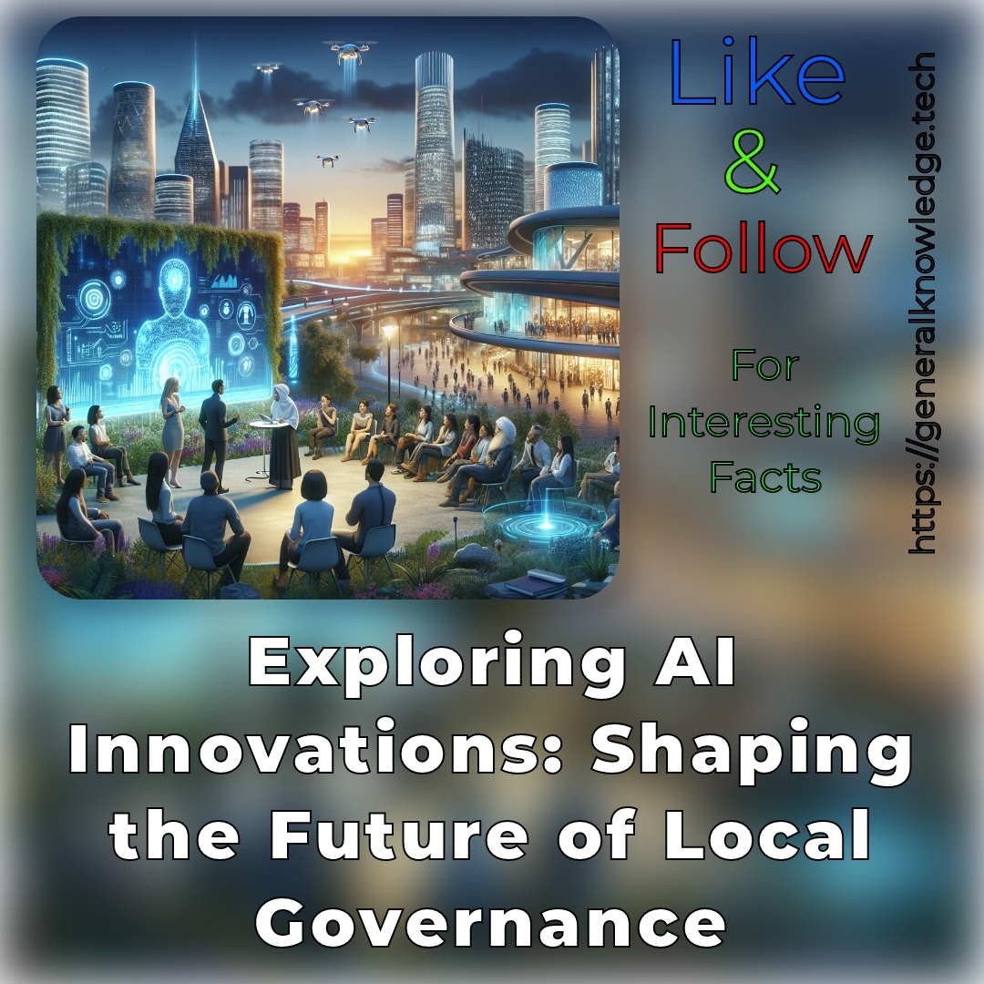 Exploring AI Innovations: Shaping the Future of Local Governance Exploring AI Innovations: Shaping the Future of Local Governance