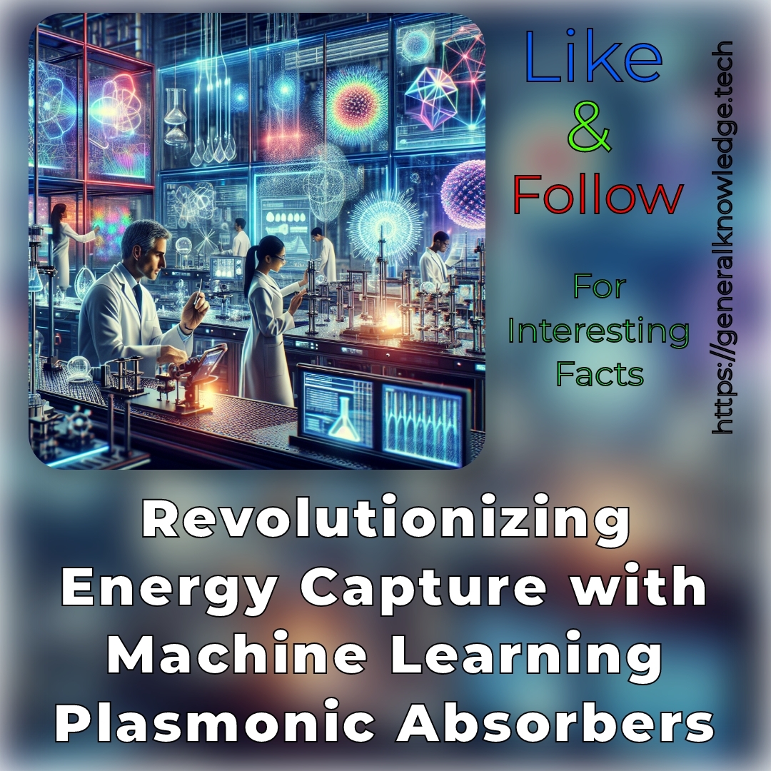 Revolutionizing Energy Capture with Machine Learning Plasmonic Absorbers Revolutionizing Energy Capture with Machine Learning Plasmonic Absorbers