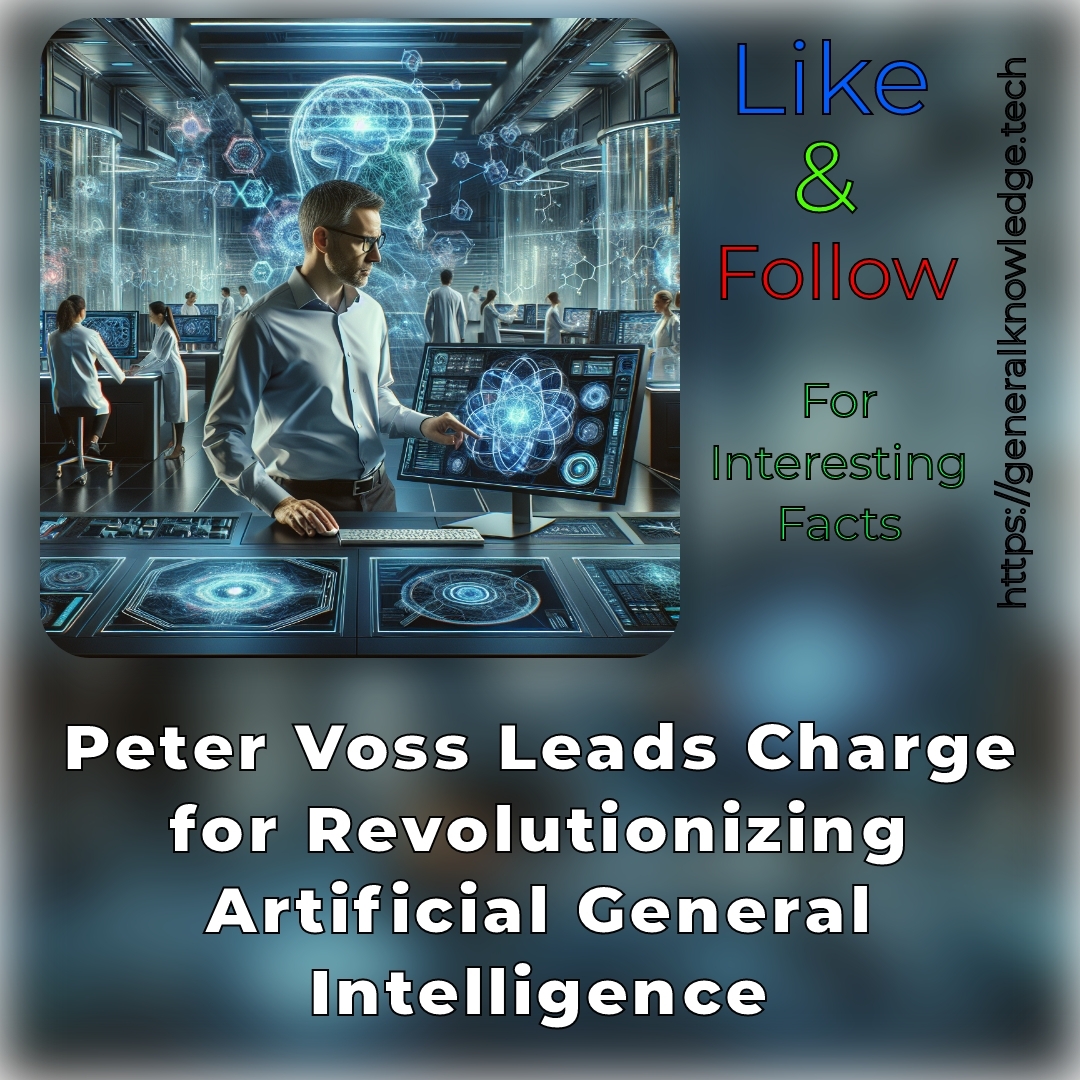 Peter Voss Leads Charge for Revolutionizing Artificial General Intelligence Peter Voss Leads Charge for Revolutionizing Artificial General Intelligence