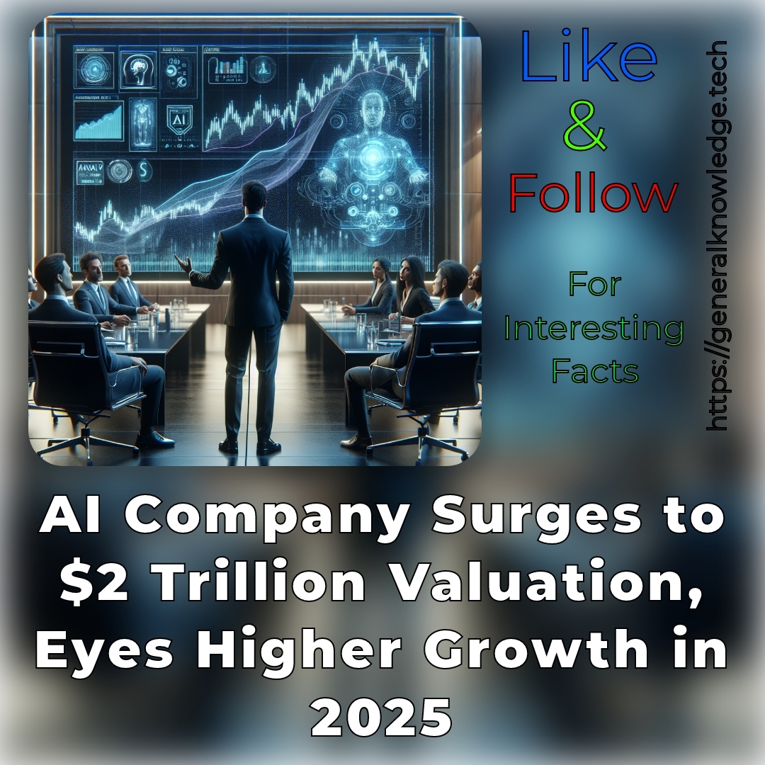 AI Company Surges to Trillion Valuation, Eyes Higher Growth in 2025 AI Company Surges to Trillion Valuation, Eyes Higher Growth in 2025