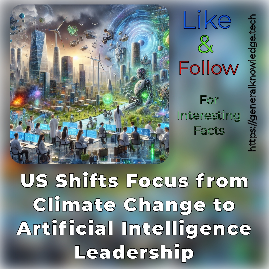 US Shifts Focus from Climate Change to Artificial Intelligence Leadership US Shifts Focus from Climate Change to Artificial Intelligence Leadership