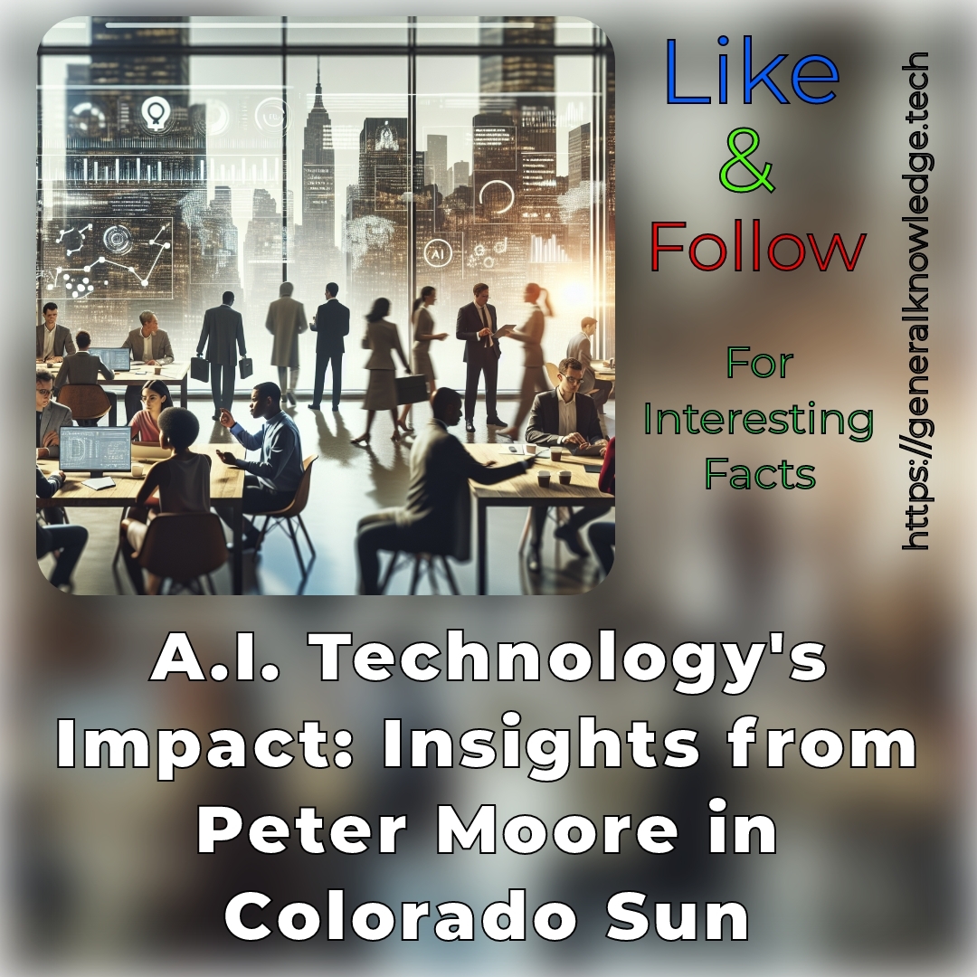 A.I. Technology’s Impact: Insights from Peter Moore in Colorado Sun A.I. Technology’s Impact: Insights from Peter Moore in Colorado Sun