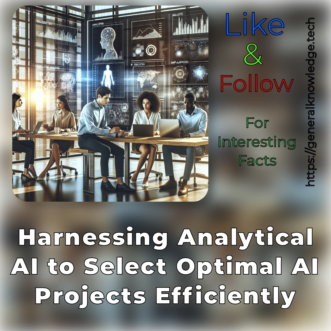 Harnessing Analytical AI to Select Optimal AI Projects Efficiently Harnessing Analytical AI to Select Optimal AI Projects Efficiently