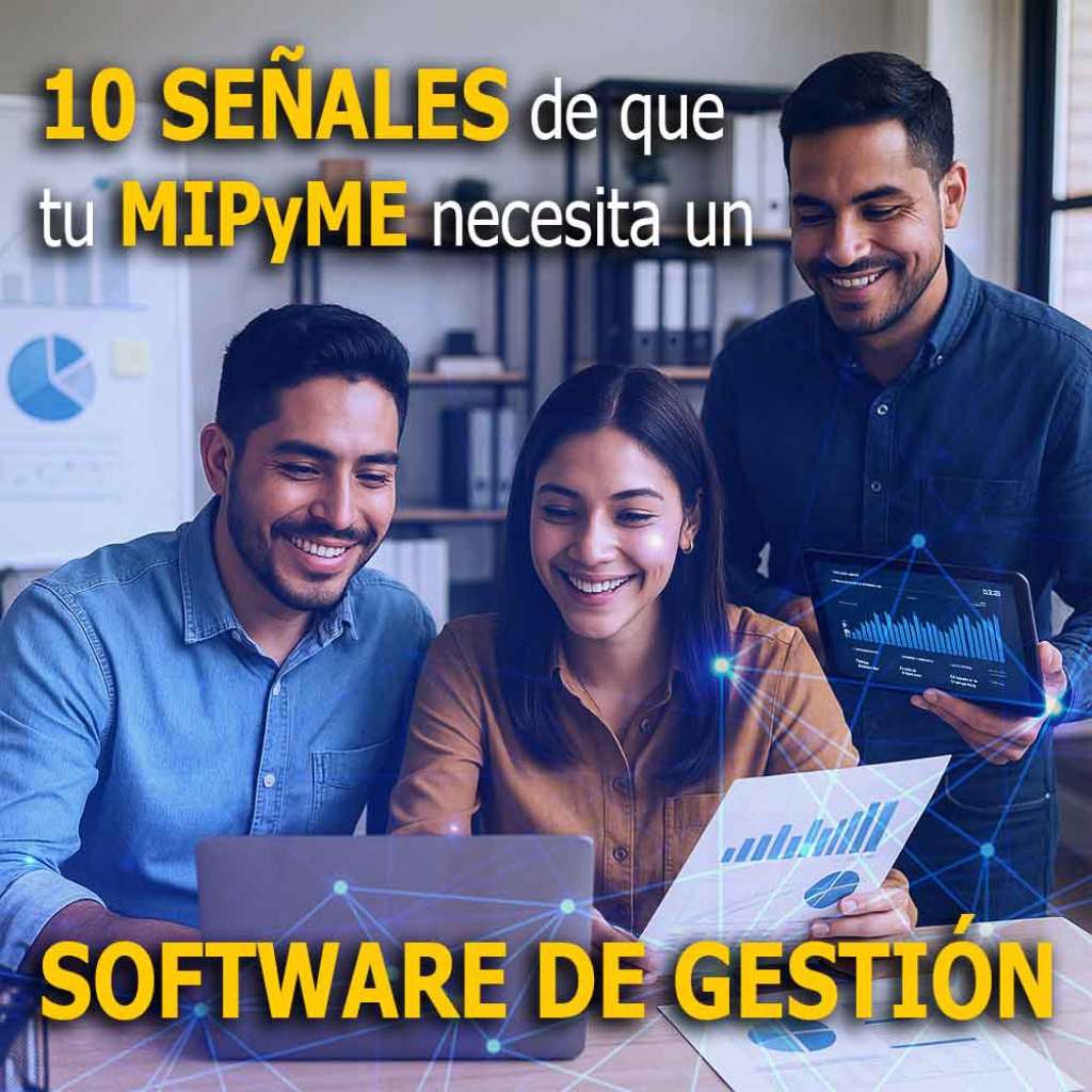 10 Señales de que tu MIPYME Necesita un Software de Gestión 10 Señales de que tu MIPYME Necesita un Software de Gestión