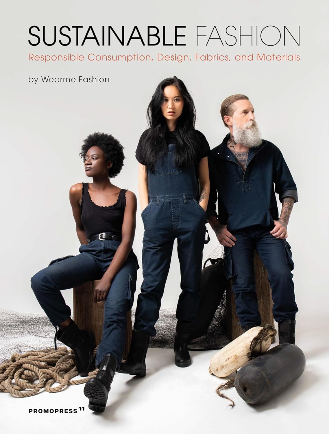 Sustainable Fashion: Responsible Consumption, Design, Fabrics and Materials Sustainable Fashion: Responsible Consumption, Design, Fabrics and Materials