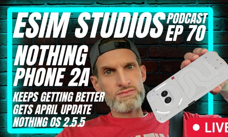 eSIM Studios Podcast Ep 70 | Nothing Phone 2a April eSIM Studios Podcast Ep 70 | Nothing Phone 2a April