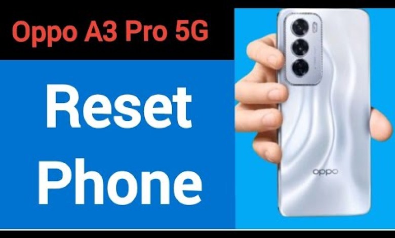 Oppo A3 Pro 5G me reset kaise karen, how to reset phone Oppo A3 Pro 5G me reset kaise karen, how to reset phone