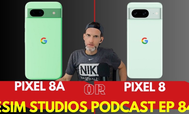 eSIM STUDIOS Ep 84 | Google Pixel 8a vs Pixel 8 – eSIM STUDIOS Ep 84 | Google Pixel 8a vs Pixel 8 –