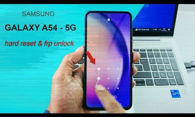 SAMSUNG A54 5G (A546B) HARD RESET & FRP UNLOCK SAMSUNG A54 5G (A546B) HARD RESET & FRP UNLOCK