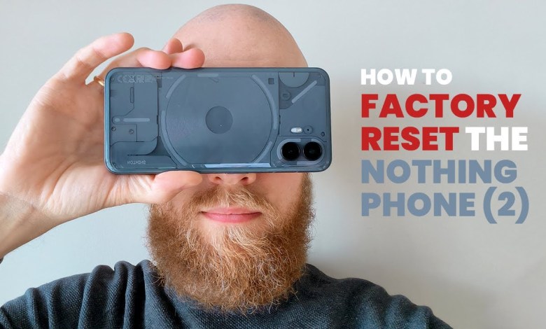 How to Factory Reset Nothing Phone (2) How to Factory Reset Nothing Phone (2)