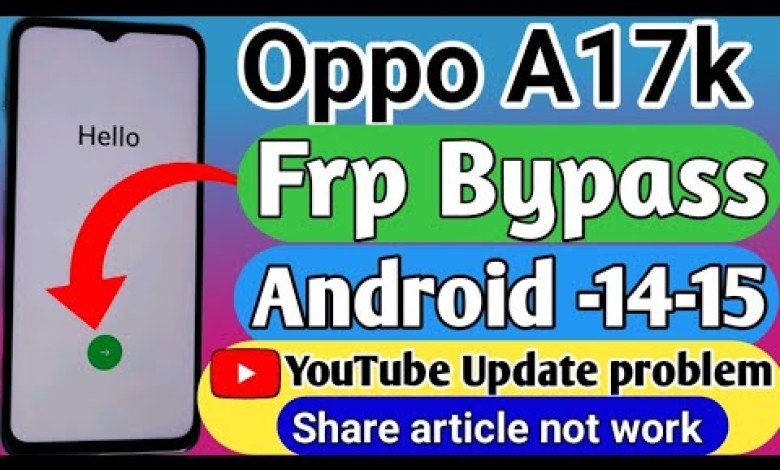 Unlocking the Oppo A17k: Why the FRP Bypass and Share Article Features Are Failing? Unlocking the Oppo A17k: Why the FRP Bypass and Share Article Features Are Failing?