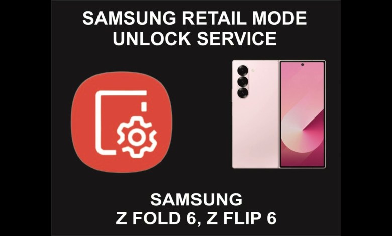 Samsung Retail Mode Unlock Service, Samsung Z Fold 6, Z Samsung Retail Mode Unlock Service, Samsung Z Fold 6, Z